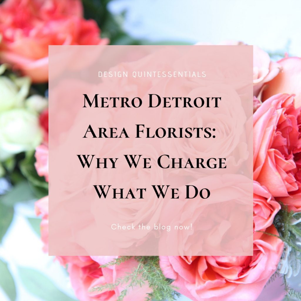 Metro Detroit Area Florist Why We Charge What We Do Design